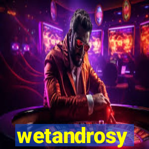 wetandrosy