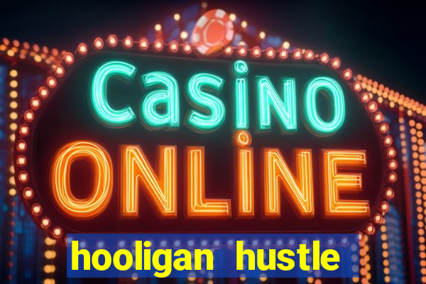 hooligan hustle slot free