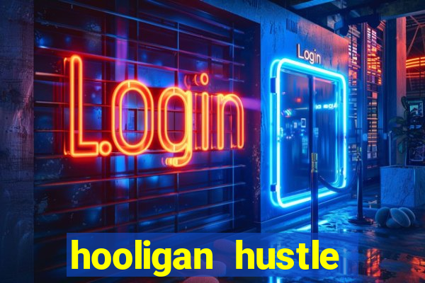 hooligan hustle slot free