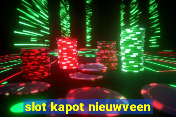 slot kapot nieuwveen