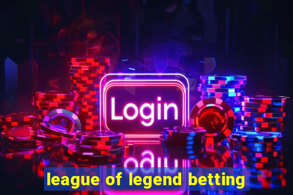 league of legend betting