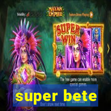 super bete