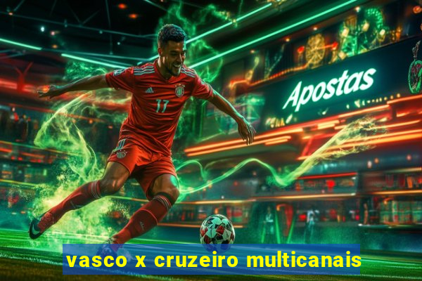 vasco x cruzeiro multicanais