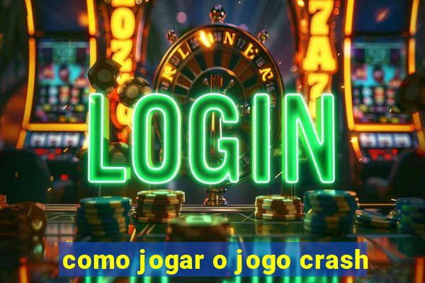 como jogar o jogo crash