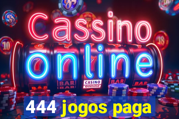 444 jogos paga