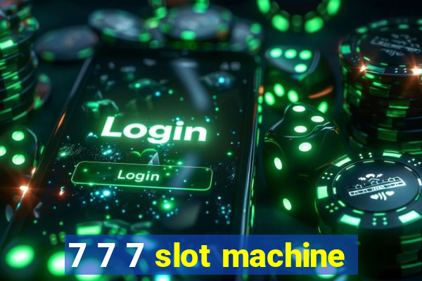 7 7 7 slot machine