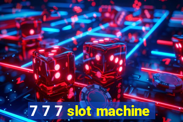 7 7 7 slot machine