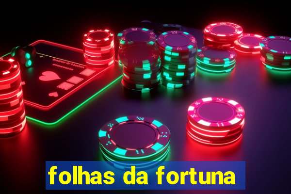 folhas da fortuna