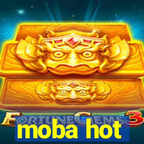 moba hot