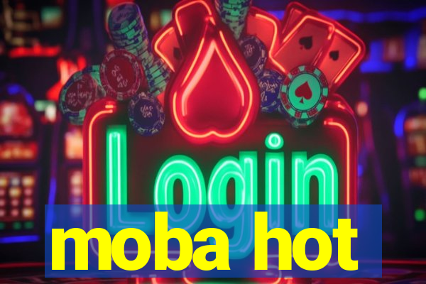 moba hot