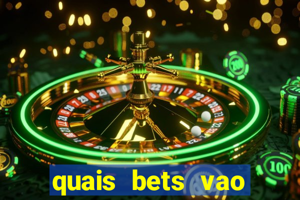 quais bets vao sair do ar