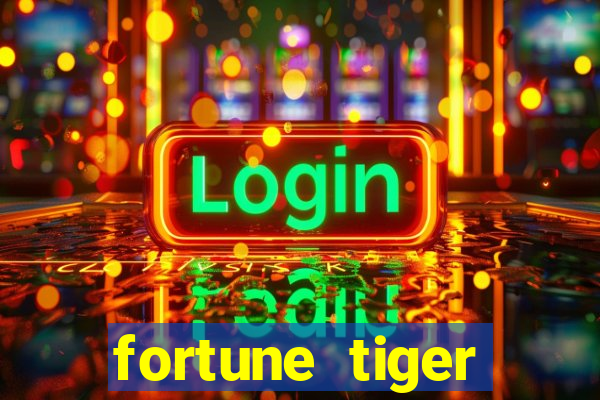 fortune tiger ganhar no cadastro