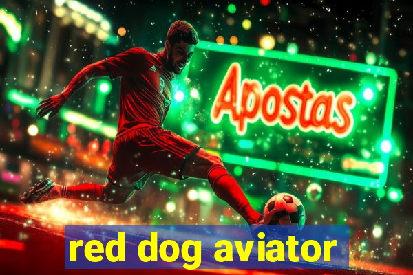 red dog aviator