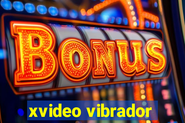 xvideo vibrador