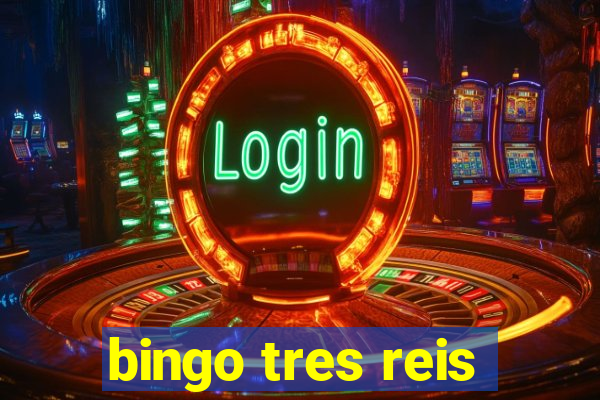 bingo tres reis