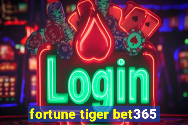 fortune tiger bet365