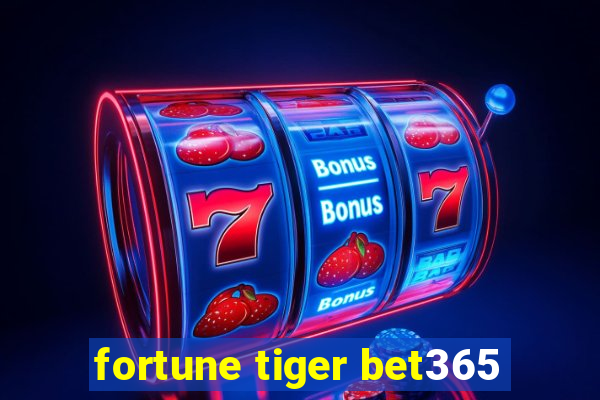 fortune tiger bet365