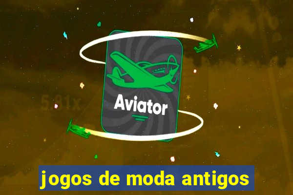 jogos de moda antigos