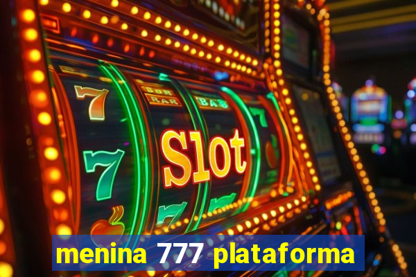 menina 777 plataforma