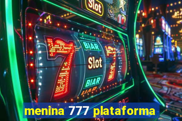 menina 777 plataforma