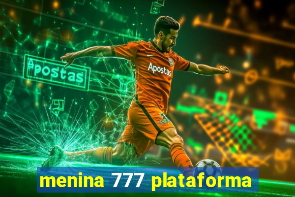 menina 777 plataforma