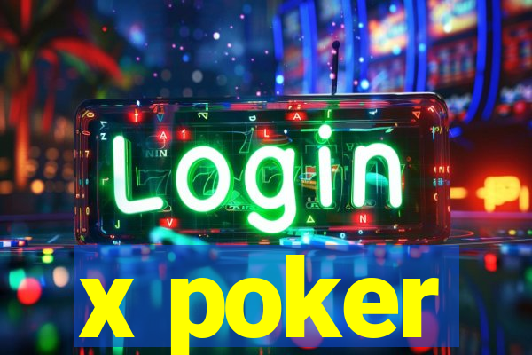 x poker