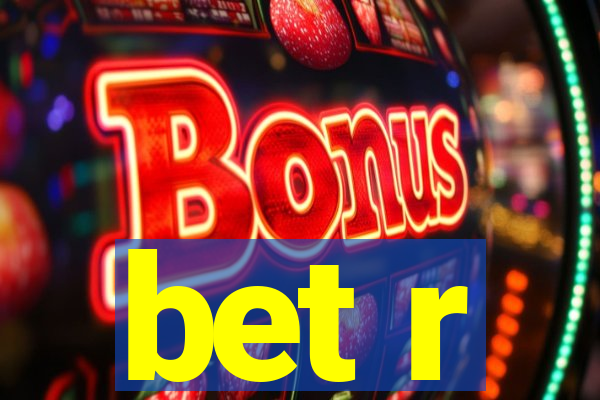 bet r