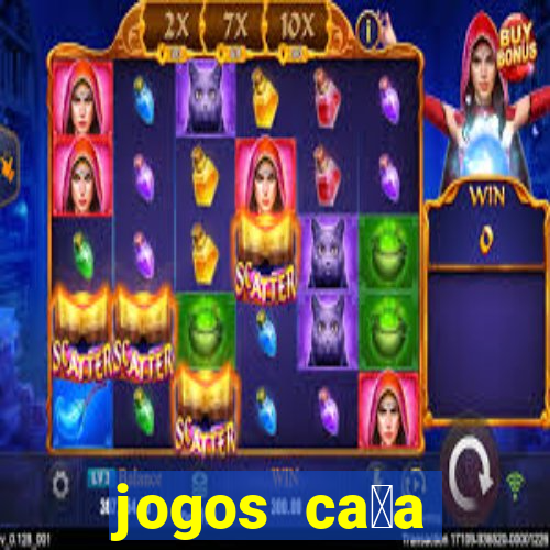 jogos ca莽a n铆queis que paga dinheiro real