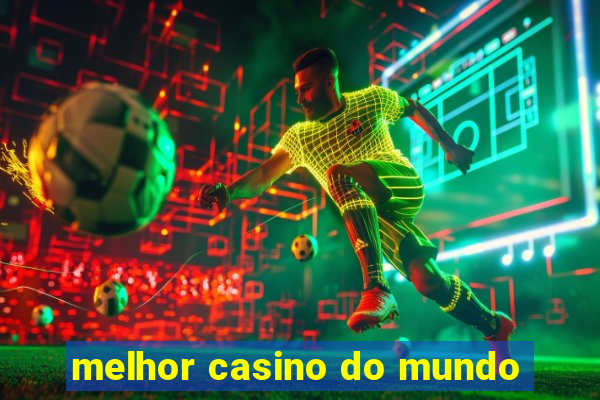 melhor casino do mundo