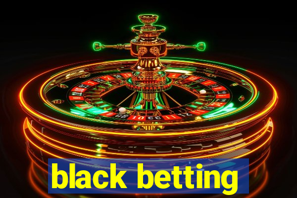 black betting