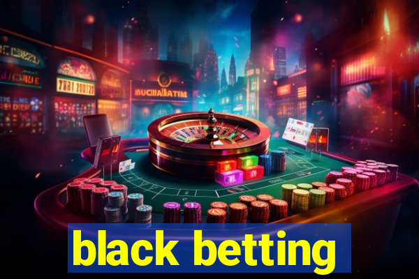 black betting