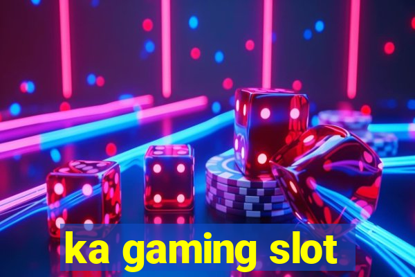 ka gaming slot