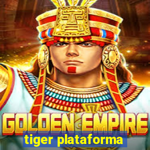 tiger plataforma