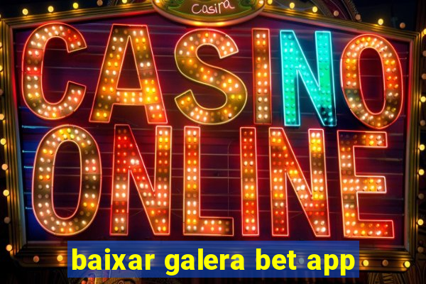 baixar galera bet app