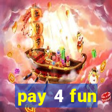 pay 4 fun