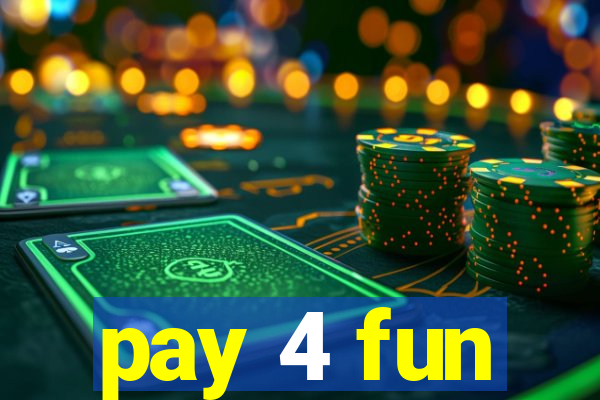 pay 4 fun