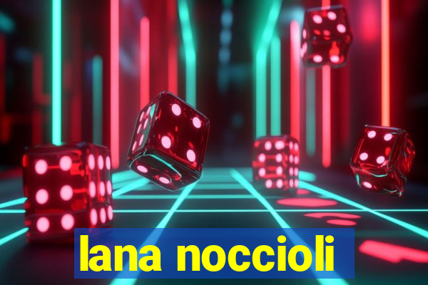 lana noccioli