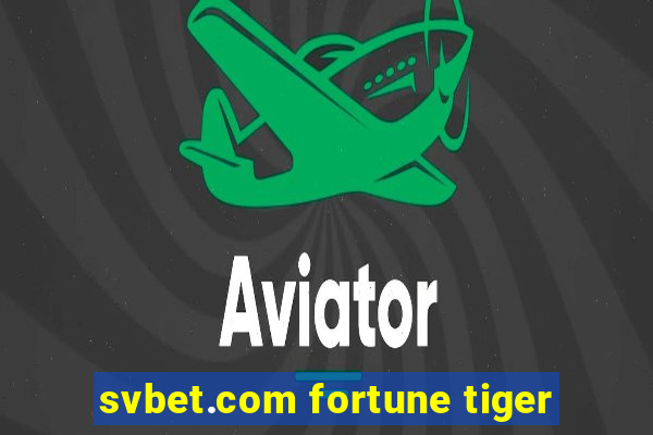 svbet.com fortune tiger