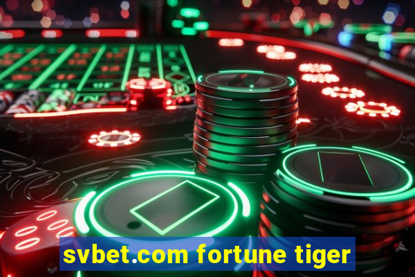 svbet.com fortune tiger