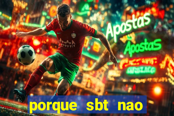 porque sbt nao pega na tv digital