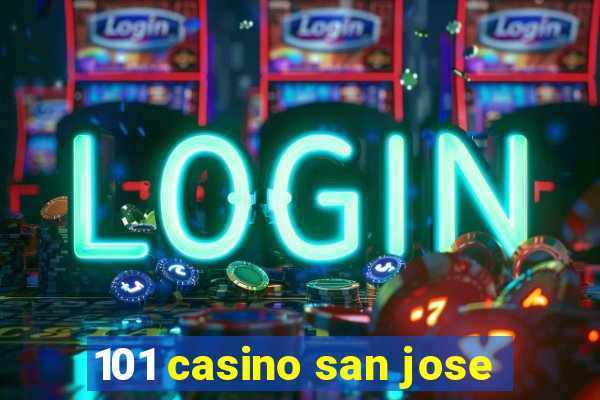 101 casino san jose