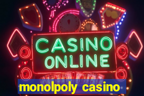 monolpoly casino