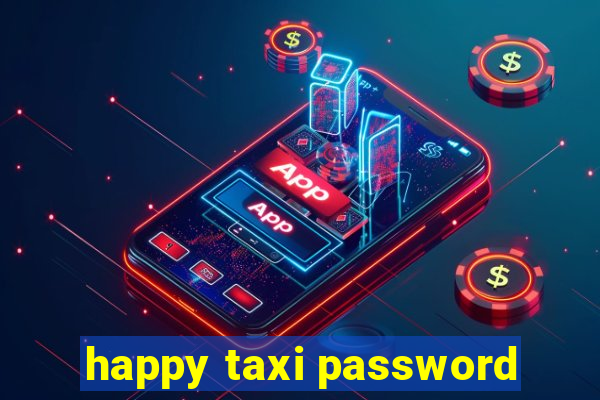 happy taxi password