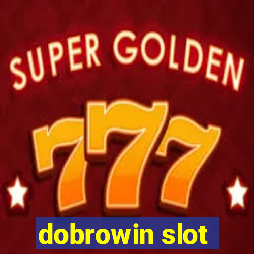 dobrowin slot