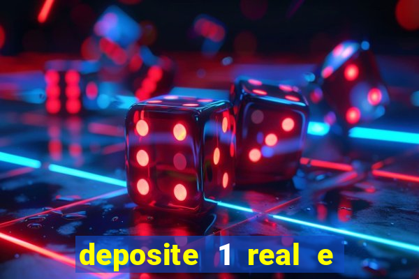 deposite 1 real e ganhe bonus