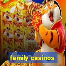 family casinos