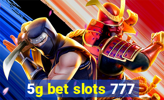 5g bet slots 777