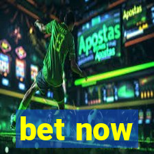 bet now