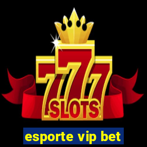 esporte vip bet