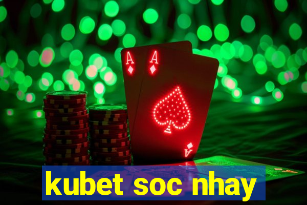 kubet soc nhay